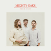 Mighty Oaks - Mexico (Album, VÖ 07.05.2021)