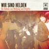 Wir sind Helden - Die Ballade von Wolfgang & Brigitte (VÖ, 12.08.2011)