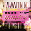 2Raumwohnung - Achtung Fertig (Album, VÖ 06.09.2013)
