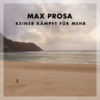 Max Prosa - Keiner kämpft für mehr (Album, VÖ 31.03.2017)